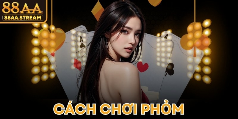 Cách Chơi Phỏm
