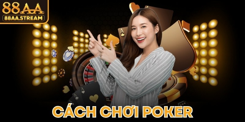 Cách Chơi Poker