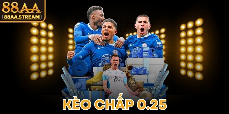 Kèo Chấp 0.25
