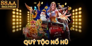 Quý Tộc Nổ Hũ